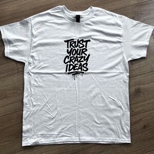 "Trust Your Crazy Ideas" Large White T-Shirt